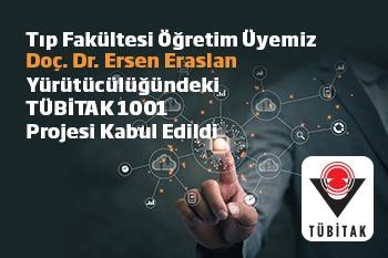 Öğretim Üyemiz Doç. Dr. Ersen Eraslan’ın Tübitak 1001 Projesi Kabul Edildi