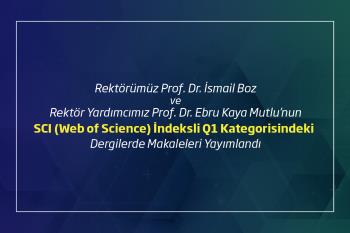 Rektörümüz Prof. Dr. İsmail Boz ve Rektör Yardımcımız Prof. Dr. Ebru Kaya Mutlu’nun SCI (Web of Science) İndeksli Q1 Kategorisindeki Dergilerde Makaleleri Yayımlandı