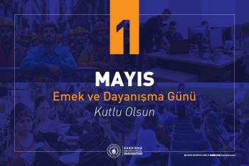 Rektörümüz Prof. Dr. İsmail Boz’un 1 Mayıs Emek ve Dayanışma Günü Mesajı