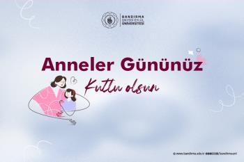 Rektörümüz Prof. Dr. İsmail Boz’un Anneler Günü Dolayısıyla Mesajı