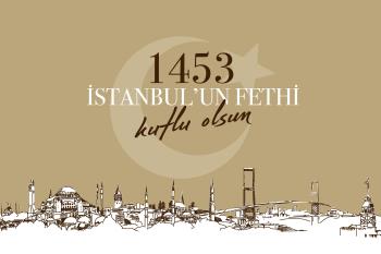 Rektörümüzün İstanbul’un Fethi'nin 572. Yıl Dönümü Mesajı