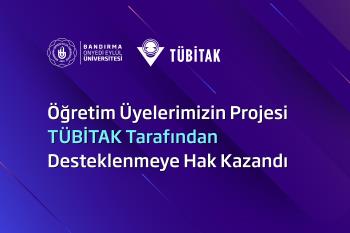 Öğretim Üyemizin Projesi TÜBİTAK Tarafından Desteklenmeye Hak Kazandı