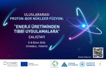 Uluslararası Proton-Bor Nükleer Füzyon Çalıştayı (IWPROBONO) Düzenleniyor 